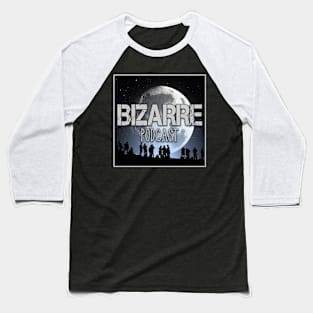 bizarre podcast Baseball T-Shirt